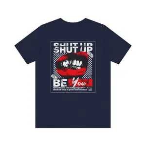 Shut Up Be You T-Shirt - Bold Streetwear Tee with Empowering Statement Design -  Cotton  Wear for Men and Women - Ideal for Urban Fashion and Confidence Boosting Style - Artist Clothing Creator Clothing Entrepreneur clothes Shortsleeve Casual Knit