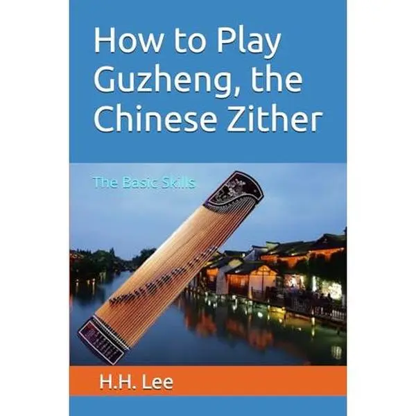 How to Play Guzheng, the Chinese Zither: The Basic Skills by H.H. Lee (Paperback) - Used