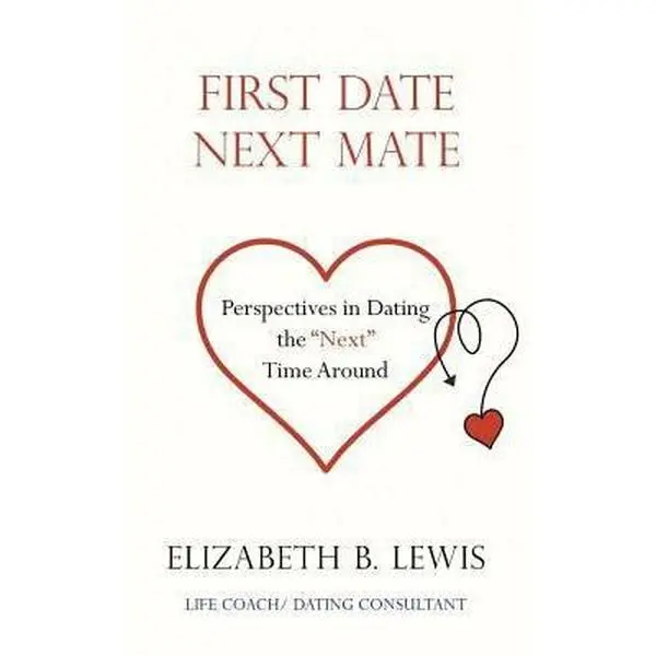 USED-First Date Next Mate: Perspectives in Dating the Next Time Around by Elizabeth B. Lewis (Paperback)