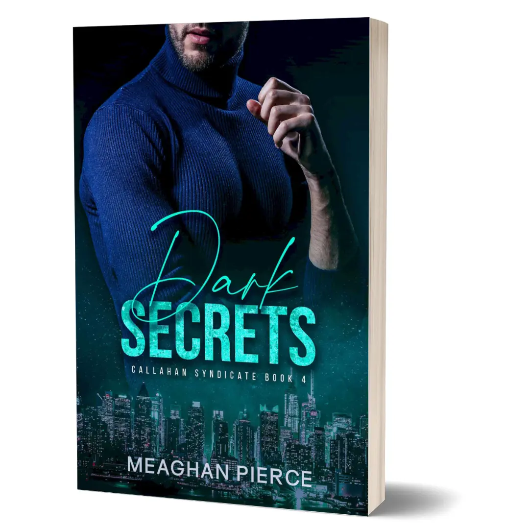 Dark Secrets: Dark Mafia Romance by Meaghan Pierce (Callahan Syndicate Book 4)