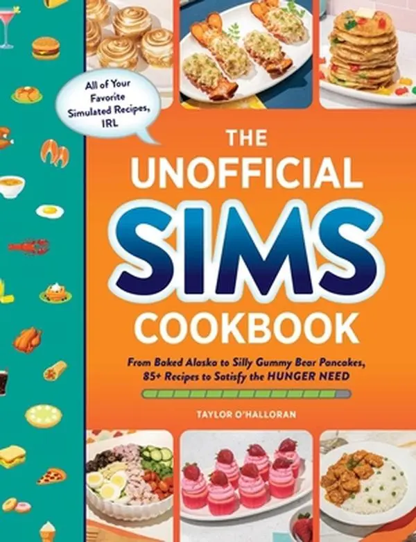 USED Book - The Unofficial Sims Cookbook: From Baked Alaska to Silly Gummy Bear Pancakes, 85+ Recipes to Satisfy the Hunger Need by O'Halloran, Taylor (Hardcover) - english
