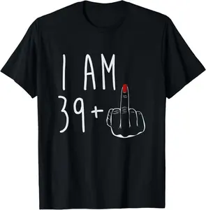 I Am 39 Plus 1 Middle Finger For A 40th Birthday For Women T-Shirt Fitted Top
