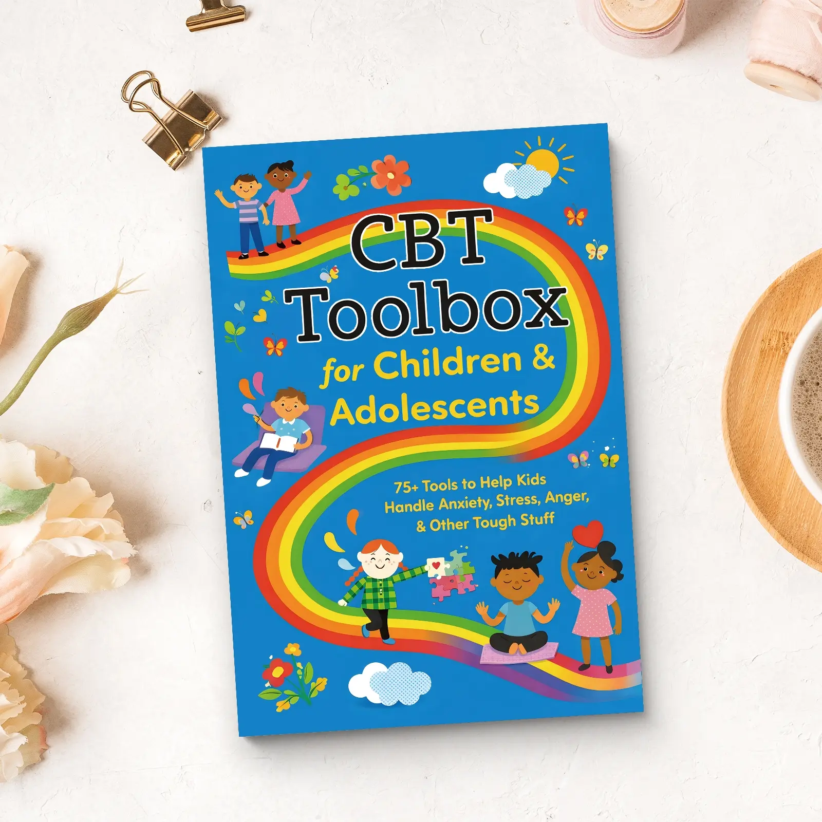 CBT Toolbox for Children and Adolescents: Cognitive Behavioral Therapy Skills, Coping Tools for Anxiety, Stress, Anger, ADHD Support, Autism Support, Emotional Regulation and Behavior Challenges