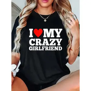 100% Cotton I Love My Crazy Girlfriend - I Heart My Crazy Girlfriend GF T-Shirt