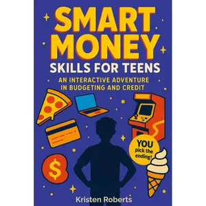 Smart Money Skills for Teens: An Interactive Adventure in Budgeting and Credit: A Fun, Choose-Your-Path Book to Teach Teens Financial Literacy Hardcover – February 16, 2025