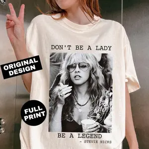 Steevie Nicks T-Shirt Don't Be A Lady Be A Legend Shirt Steevie Nicks Retro T-Shirt A2S