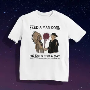 Feed a Man Corn Shirt, Indigenous Peoples Hoodie, National Day Of Mourning Tee