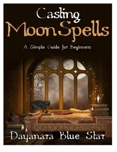 USED-Casting Moon Spells: A Simple Guide for Beginners by Blue Star, Dayanara (Paperback)