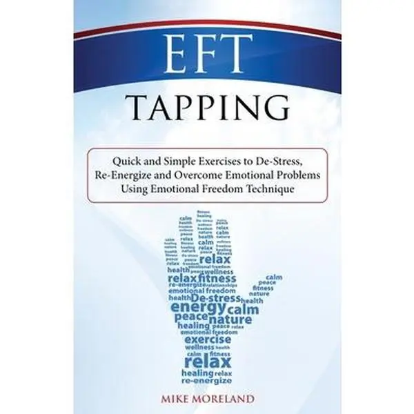 USED Book - EFT Tapping: Quick and Simple Exercises to De-Stress, Re-Energize and Overcome Emotional Problems Using Emotional Freedom Technique by Moreland, Mike (Paperback) - english
