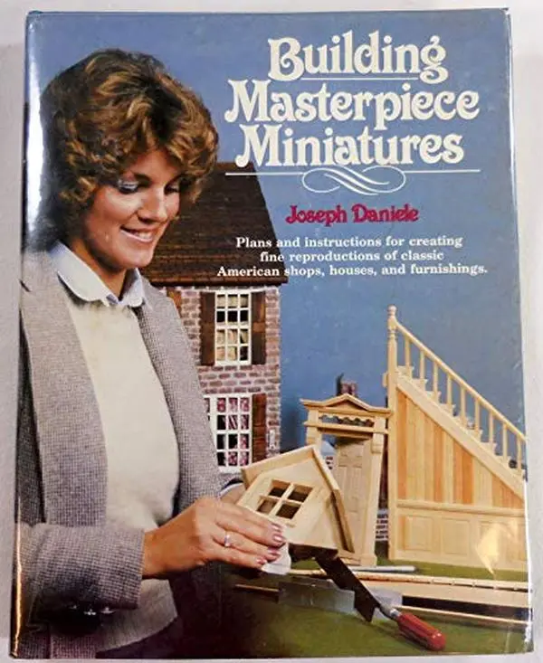 Used Hardcover Book - Building Masterpiece Miniatures: Plans and Instructions for Creating Fine Architecture Reproductions of Classic American Shops, Houses, and Furnishings by Joseph Daniele (English)