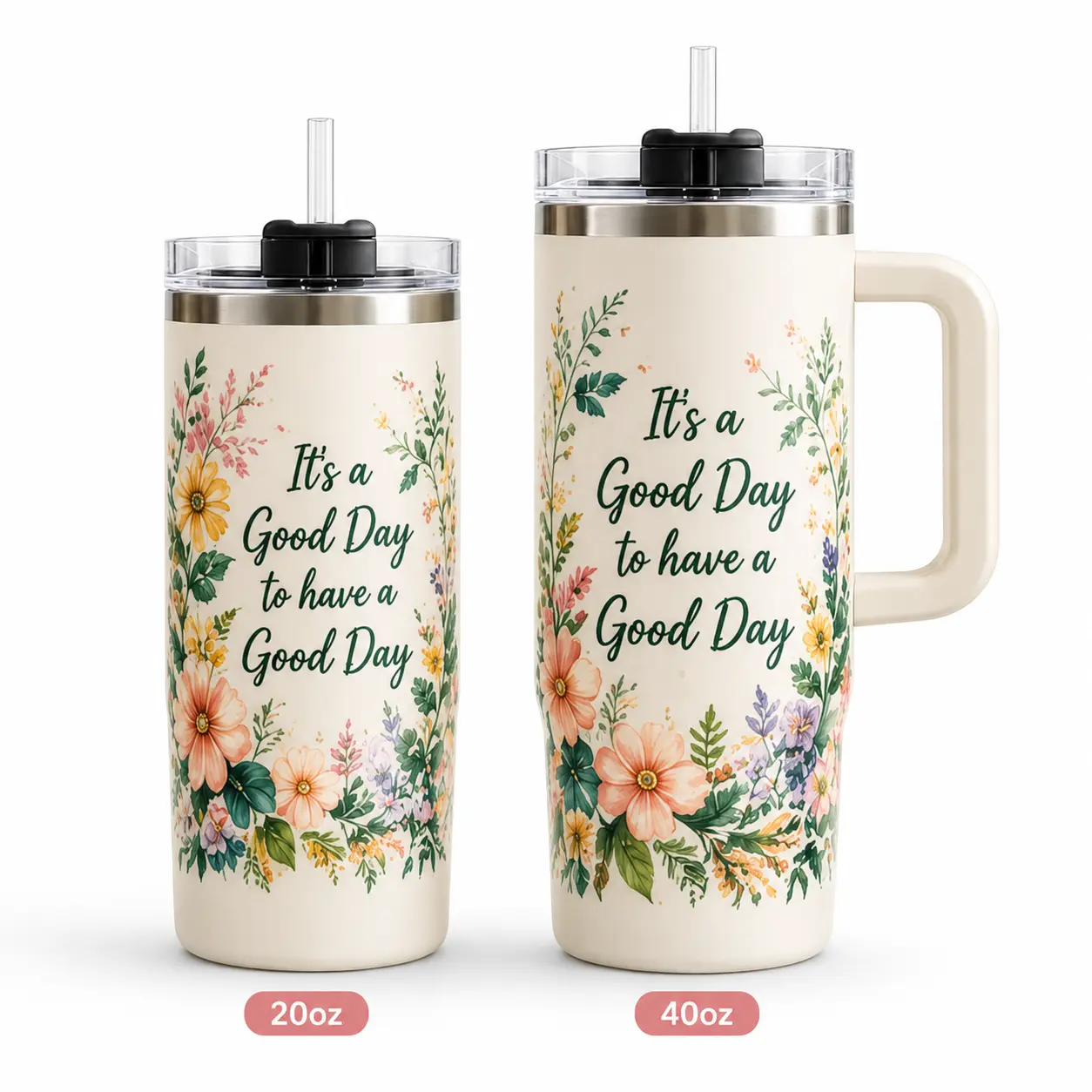 It’s a Good Day to Have a Good Day Floral Tumbler, 20oz Skinny & 40oz Handled Travel Cup, Positive Quote Flower Tumbler with Lid and Straw, Gift for Women