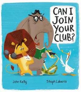 USED-Can I Join Your Club? by John Kelly (Hardcover)