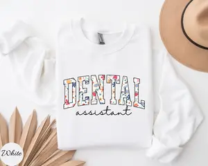 Floal Dental Assistant Shirt, Sweatshirt & Hoodie – Dental Assistant Sweatshirt, Dental Assistant Gift For RDA Shirt, Dental Gift for Assistant Sweater Cotton Unisex
