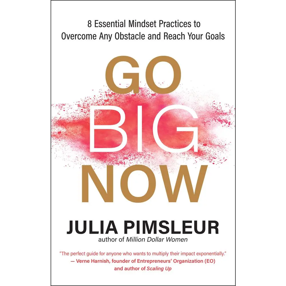 USED-Go Big Now: 8 Essential Mindset Practices to Overcome Any Obstacle and Reach Your Goals by Pimsleur, Julia (Paperback)