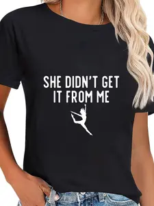 100% Cotton She Didn't Get It From Me Dance Mom Dance Dad T-Shirt