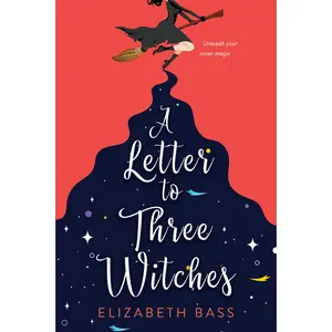 USED-A Letter to Three Witches: A Spellbinding Magical Romcom by Bass, Elizabeth (Paperback)