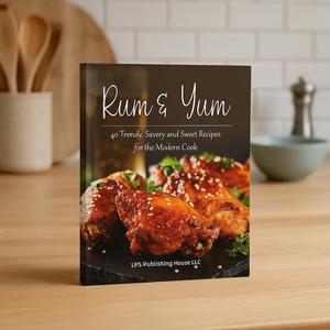 rum and yum: 40 trendy, savory and sweet recipes for the modern cook