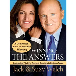 Winning: The Answers: Confronting 74 of the Toughest Questions in Business Today by Jack Welch||Suzy Welch [Paperback Book]