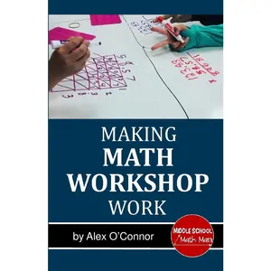 USED-Making Math Workshop Work: Getting Math Workshop Started in the Middle School Grades by Math Man, Middle School (Paperback)