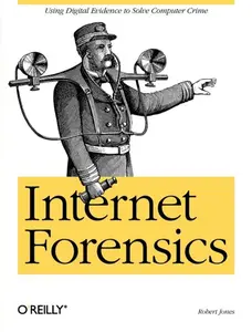 USED-Internet Forensics: Using Digital Evidence to Solve Computer Crime by Jones, Robert (Paperback)
