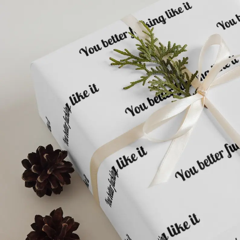 You Better Fucking Like It, Rude Wrapping Paper, Offensive Wrapping Paper, Funny Gift Wrap, Unique Wrapping Paper, Sarcastic Gift