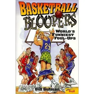 USED-Basketball Bloopers: World's Funniest Foul-Ups by Bill Gutman (Paperback)