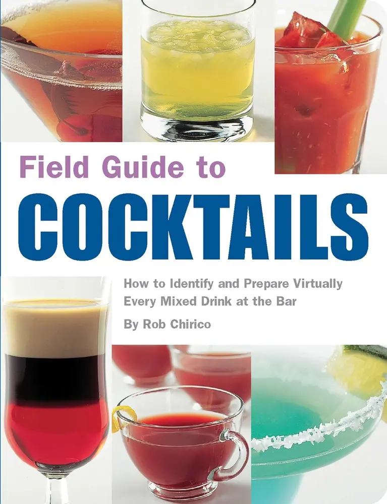 USED Book - Field Guide to Cocktails: How to Identify and Prepare Virtually Every Mixed Drink at the Bar by Chirico, Rob (Paperback) - english