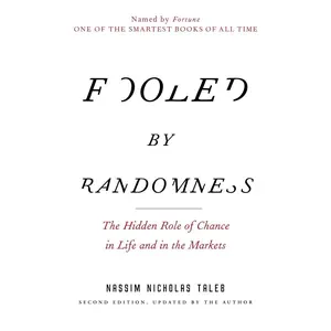 Fooled by Randomness: The Hidden Role of Chance in Life and in the Markets (Incerto) Paperback – August 23, 2005