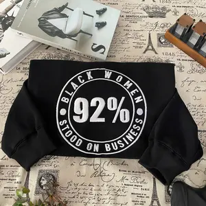 Embroidered 92% Black Women Stood on Business Sweatshirt, I’m the 92%  Embroidery Available in Crewneck T-shirt, Sweatshirt & Hoodie