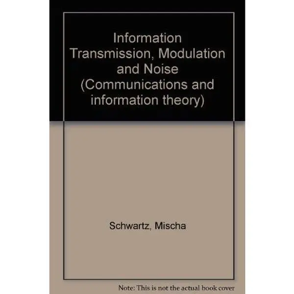 USED Book - Information transmission, modulation, and noise: A unified approach to communication systems (McGraw-Hill series in electrical engineering) by Mischa Schwartz (Hardcover) - english