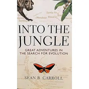 USED-Into the Jungle: Great Adventures in the Search for Evolution by Sean B. Carroll (Paperback)