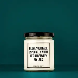 candle guy Scented Candle | I Love Your Face Especially When It's In Between My Legs | Gift for Him | Gift for Her | Funny Candle | Premium