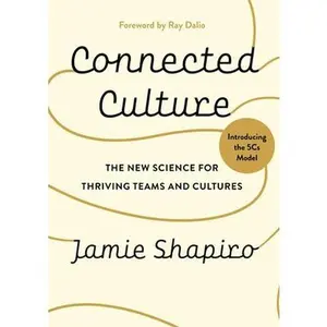 Connected Culture: The New Science for Thriving Teams and Cultures -- Jamie Shapiro, Hardcover