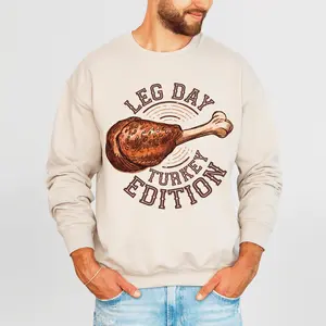 Thanksgiving Sweatshirt, Leg Day Turkey Edition, Funny Holiday Sweater, Thanksgiving Graphic Funny Turkey Leg, Fall Autumn Unisex Crewneck Sweatshirt, Leg Day Meat Head Bodybuilder Gym Fitness Workout Quads