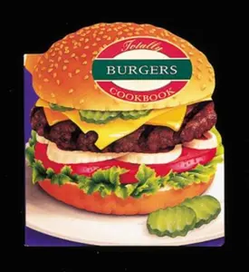 USED-Totally Burgers Cookbook (Totally Cookbooks) by Helene Siegel (Paperback)