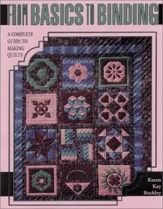 USED-From Basics to Binding: A Complete Guide to Making Quilts by Karen Kay Buckley (Paperback)