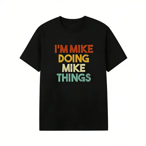 Summer T Shirts I'm Mike Doing Mike Things Funny First Name Mike T-Shirt 100% Cotton Fitted Short Sleeve Crew Neck Casual Classic Medium Length Streetwear Crewneck