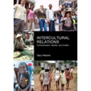 USED-Intercultural Relations: Communication, Identy and Conflict by Weaver, Gary R. (Paperback)