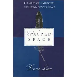 Sacred Space: Clearing and Enhancing the Energy of Your Home || Denise Linn