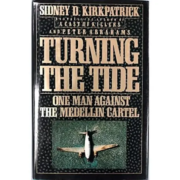 USED Book - Turning the Tide: One Man Against the Medellin Cartel by Sidney D. Kirkpatrick (Hardcover) - english