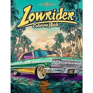 Lowrider Coloring Book: Iconic Cars and Creative Fun for Adults