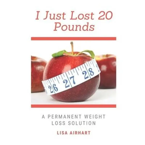 USED-I just lost 20 pounds: A permanent weight loss solution by Airhart, Lisa (Paperback)