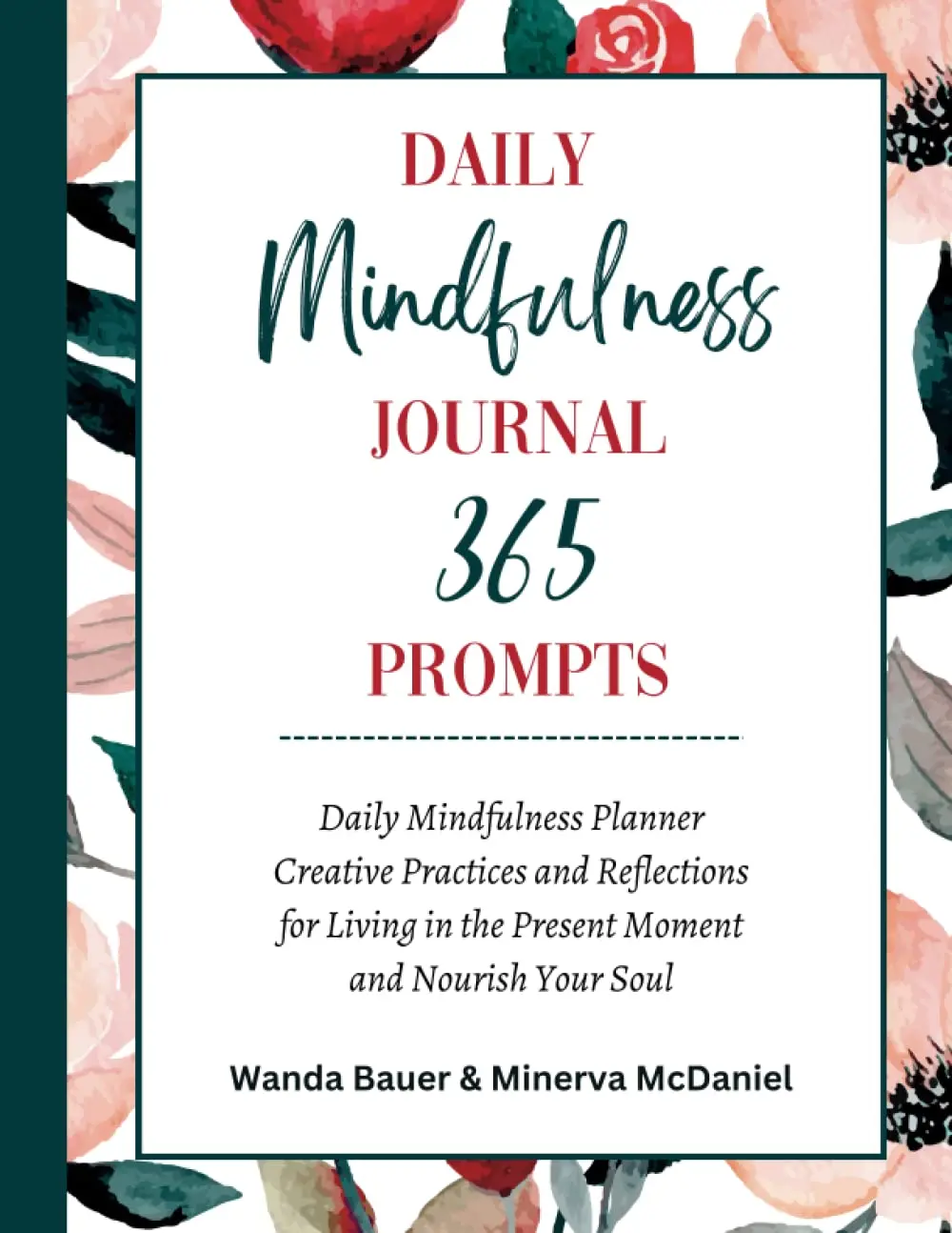 Daily Mindfulness Journal 365 Prompts: Daily Mindfulness Planner | CreativePractices and Reflections for Living in the Present Moment and Nourish Your Soul