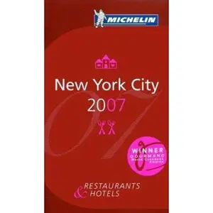 USED-Michelin Red Guide 2007 New York City: Restaurants & Hotels by Michelin Travel Publications (Paperback)
