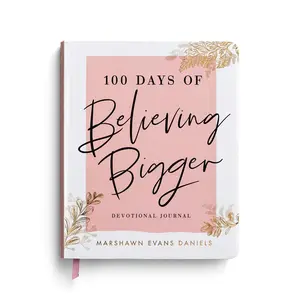 100 Days of Believing Bigger: A Devotional Journal Paperback