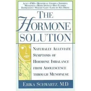 USED-The Hormone Solution: Naturally Alleviate Symptoms of Hormone Imbalance from Adolescence Through Menopause by Schwartz, Erika (Paperback)