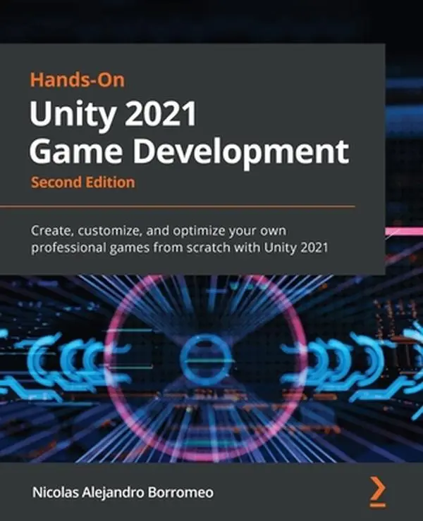USED-Hands-On Unity 2021 Game Development - Second Edition: Create, customize, and optimize your own professional games from scratch with Unity 2021 by Borromeo, Nicolas Alejandro (Paperback)