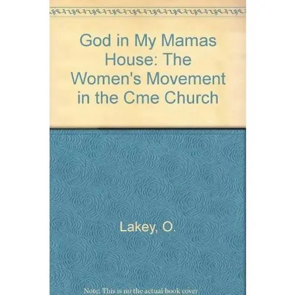 USED-God in My Mamas House: The Women's Movement in the Cme Church by Lakey, Othal Hawthorne and Stephens, Betty Beene (Hardcover)
