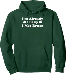 I'm Already Lucky I Met Bruce Boyfriend Husband Spouse Pullover Hoodie - Williamze Shop 49B0DWBCZF9Z