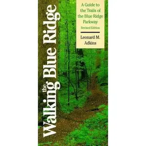 USED-Walking the Blue Ridge: A Guide to the Trails of the Blue Ridge Parkway by Leonard M. Adkins (Paperback)